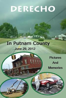 Derecho in Putnam County: June 29, 2012, Pictures and Memories by Society, Putnam County Historical