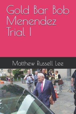 Gold Bar Bob Menendez Trial I by Lee, Matthew Russell