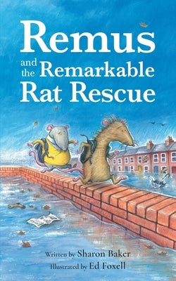 Remus and the Remarkable Rat Rescue: An Amazing Animal Adventure for Early Readers by Baker, Sharon