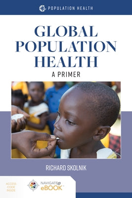 Global Population Health: A Primer: A Primer by Skolnik, Richard