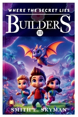 Where the Secret Lies (Builders) by Skyman, Smith E.