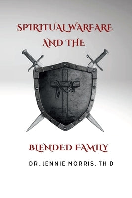 Spiritual Warfare and the Blended Family by Morris, Jennie