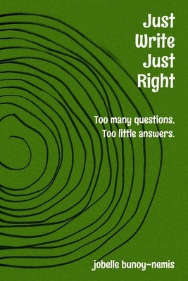 Just Write. Just Right.: Too many questions, Too little answers. by Nemis, Belle