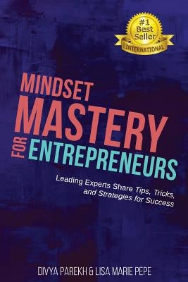 Mindset Mastery for Entrepreneurs: Leading Experts Share Tips, Tricks, and Strategies for Success by Marshall, Tara