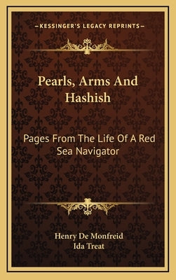 Pearls, Arms and Hashish: Pages from the Life of a Red Sea Navigator by De Monfreid, Henry