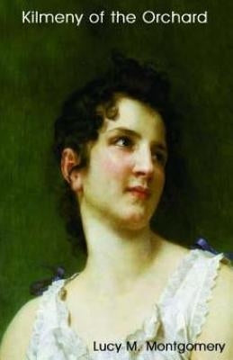 Kilmeny Of The Orchard by Montgomery, L. M.