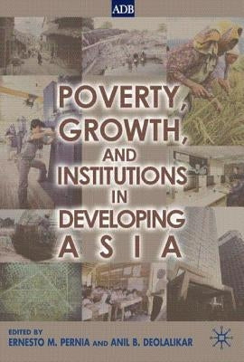 Poverty, Growth, and Institutions in Developing Asia by Pernia, Ernesto M.