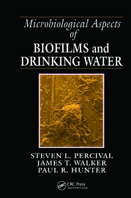 Microbiological Aspects of Biofilms and Drinking Water by Percival, Steven Lane