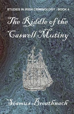 The Riddle of the Caswell Mutiny by Breathnach, Seamus
