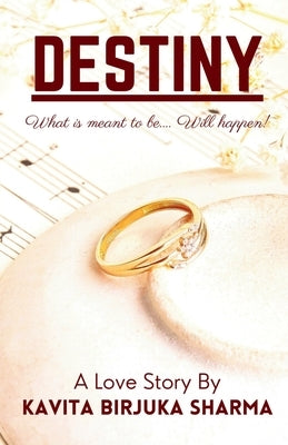 Destiny: What is meant to be... will happen! by Shar, Kavita