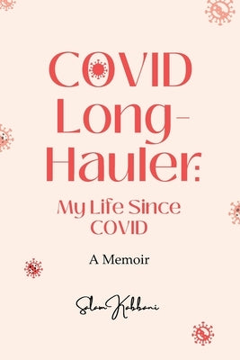 COVID Long-Hauler: My Life Since COVID by Kabbani, Salam