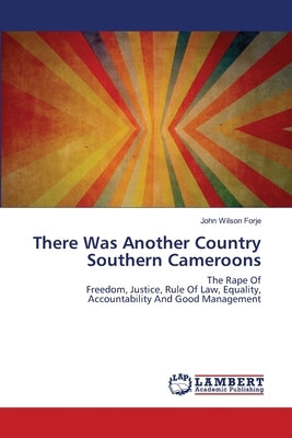 There Was Another Country Southern Cameroons by Forje, John Wilson