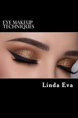Eye Makeup Techniques: Latest eye shadow techniques for every kind of eye shape for gorgeous look by Eva, Linda