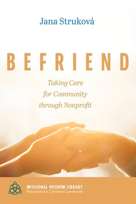 Befriend: Taking Care for Community Through Nonprofit by Struková, Jana