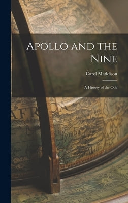 Apollo and the Nine: a History of the Ode by Maddison, Carol