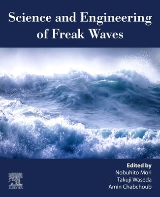 Science and Engineering of Freak Waves by Mori, Nobuhito