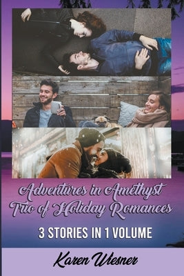 Adventures in Amethyst Trio of Holiday Romances by Wiesner, Karen