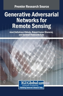 Generative Adversarial Networks for Remote Sensing by Vibhute, Amol Dattatraya