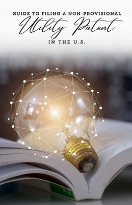 Guide to Filing a Non-Provisional Utility Patent in the U.S. by Research, Vita Biotech