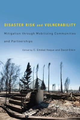 Disaster Risk and Vulnerability: Mitigation Through Mobilizing Communities and Partnerships by Haque, C. Emdad