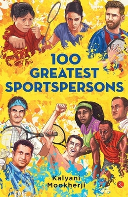 100 Greatest Sportspersons by Mookharji, Kalyani