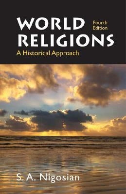 World Religions: A Historical Approach by Nigosian, S.