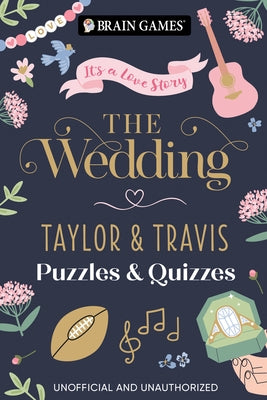 Brain Games - The Wedding: Taylor & Travis Puzzles & Quizzes Taylor Swift & Travis Kelce Trivia, Word Searches & Fun Activities for Swifties & Footbal by Publications International Ltd