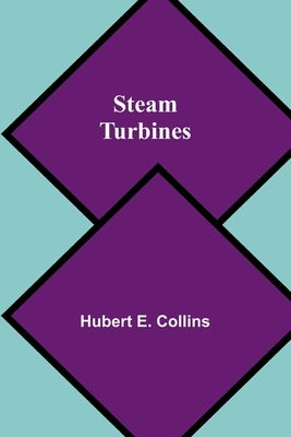 Steam Turbines by E. Collins, Hubert