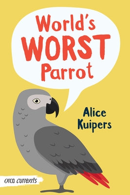 World's Worst Parrot by Kuipers, Alice