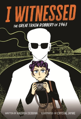 Great Train Robbery of 1963 by Debbink, Andrea