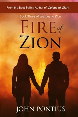 Fire of Zion (Book Three): Sam Mahoy's Enigmatic Journey Reaches Its Transcendent Conclusion by Pontius, John