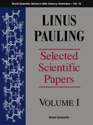 Linus Pauling - Selected Scientific Papers - Volume 1 by Kamb, Barclay