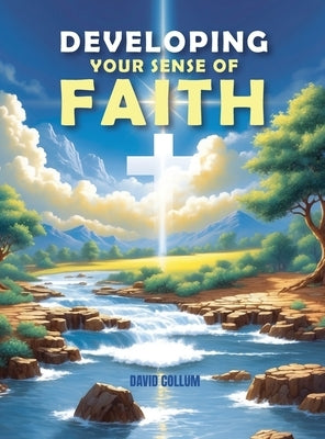 Developing Your Sense Of Faith by Collum, David