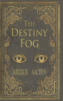 The Destiny Fog by Aachen, Arthur