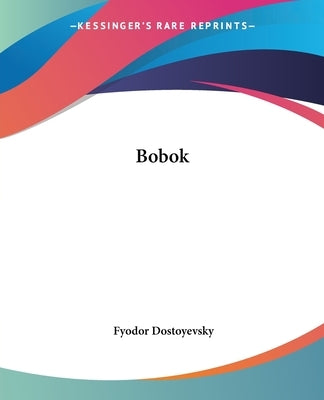 Bobok by Dostoyevsky, Fyodor