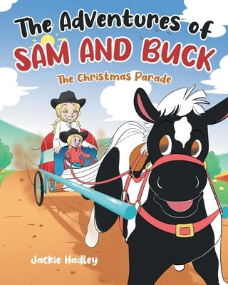 The Adventures of Sam and Buck: The Christmas Parade by Hadley, Jackie