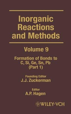 Inorganic Reactions and Methods, the Formation of Bonds to C, Si, Ge, Sn, PB (Part 1) by Zuckerman, J. J.