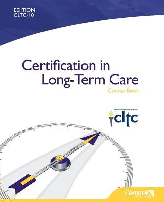 Certification in Long-Term Care Course Book by Certitrek, Publishing