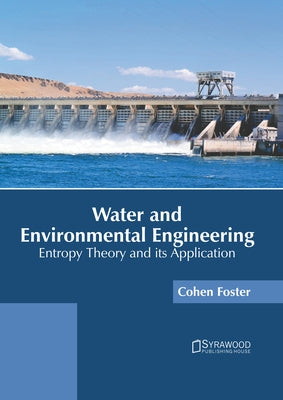 Water and Environmental Engineering: Entropy Theory and Its Application by Foster, Cohen