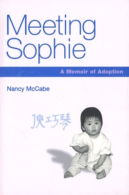Meeting Sophie: A Memoir of Adoption by McCabe, Nancy