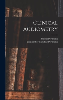 Clinical Audiometry by Portmann, Michel