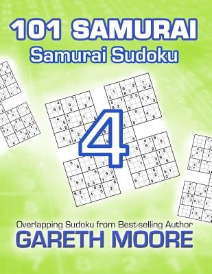 Samurai Sudoku 4: 101 Samurai by Moore, Gareth