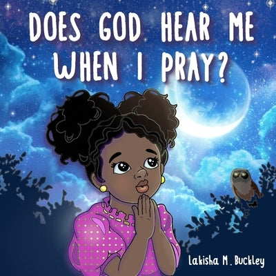 Does God Hear Me When I Pray? by Yalcin, Elena