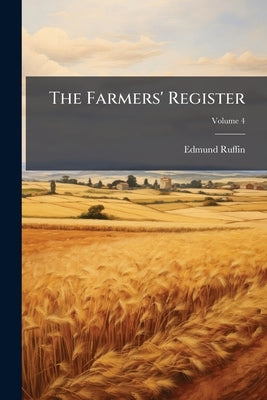 The Farmers' Register by Ruffin, Edmund