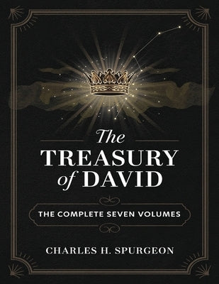 The Treasury of David: The Complete Seven Volumes (Grapevine Edition) by Spurgeon, Charles Haddon