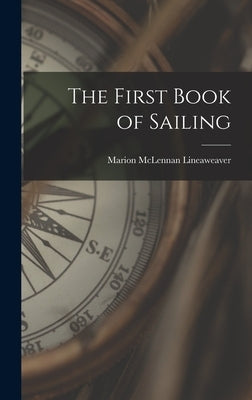The First Book of Sailing by Lineaweaver, Marion McLennan 1911-