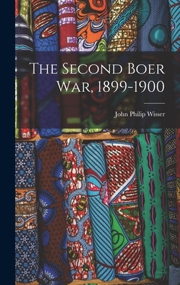 The Second Boer War, 1899-1900 by Wisser, John Philip