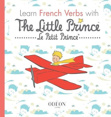 Learn French Verbs with The Little Prince by Saint-Exupéry, Antoine de