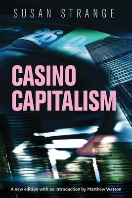 Casino Capitalism: With an Introduction by Matthew Watson by Strange, Susan