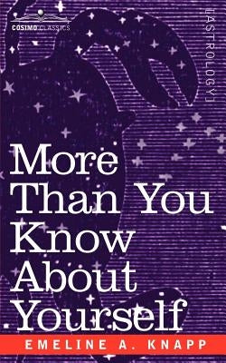 More Than You Know about Yourself: A Manual of the Triple Sciences by Knapp, Emeline A.